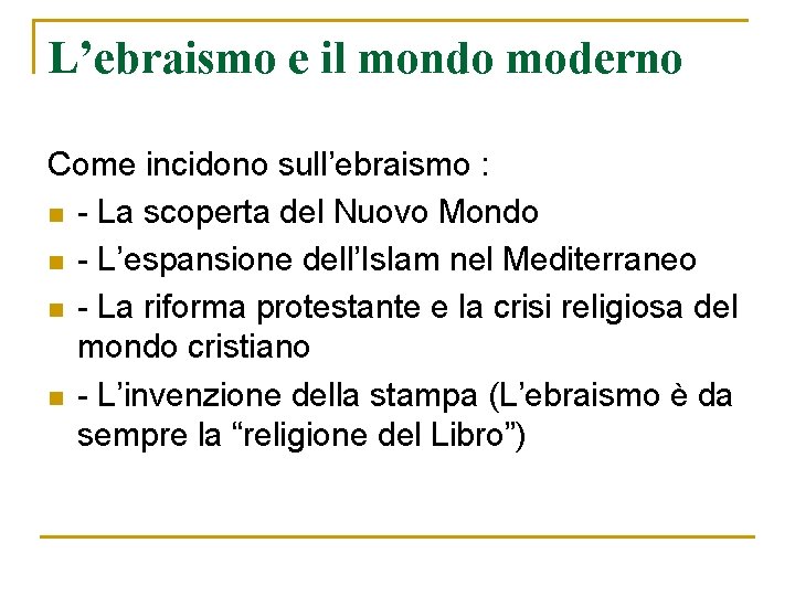 L’ebraismo e il mondo moderno Come incidono sull’ebraismo : n - La scoperta del