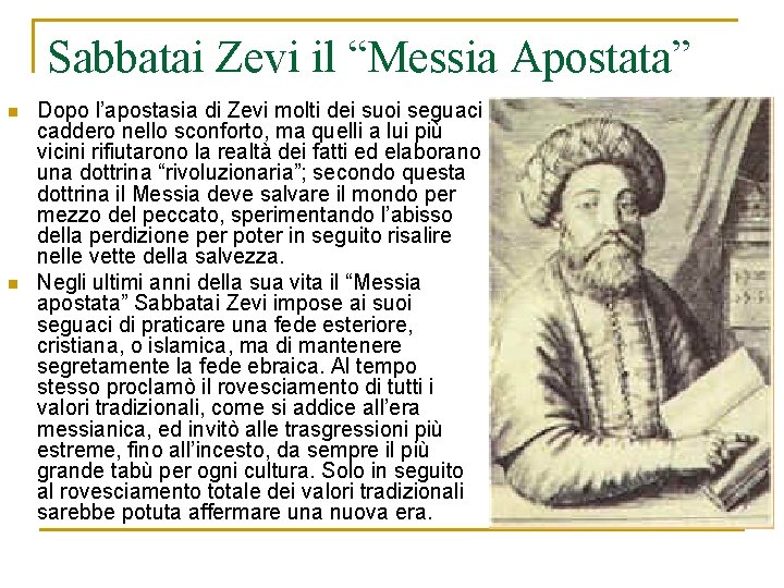 Sabbatai Zevi il “Messia Apostata” n n Dopo l’apostasia di Zevi molti dei suoi