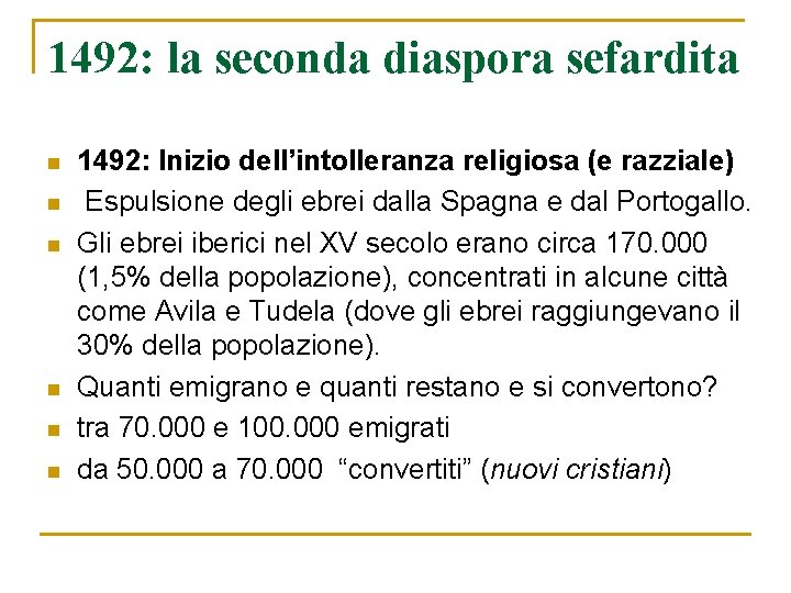 1492: la seconda diaspora sefardita n n n 1492: Inizio dell’intolleranza religiosa (e razziale)