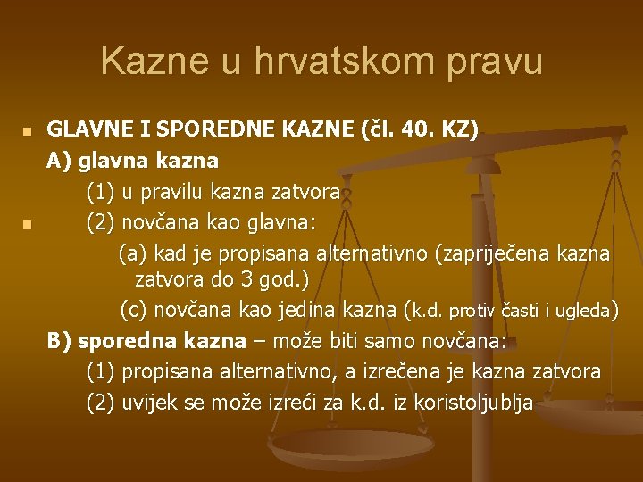 Kazne u hrvatskom pravu n n GLAVNE I SPOREDNE KAZNE (čl. 40. KZ) A)