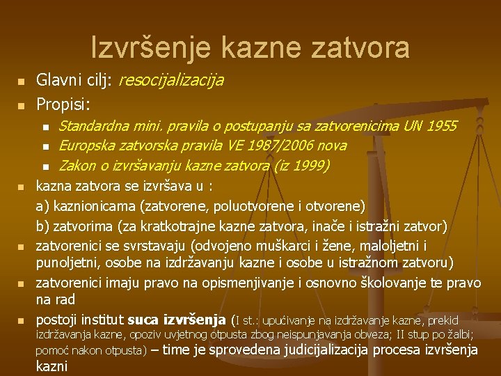 Izvršenje kazne zatvora n n Glavni cilj: resocijalizacija Propisi: n n n n Standardna