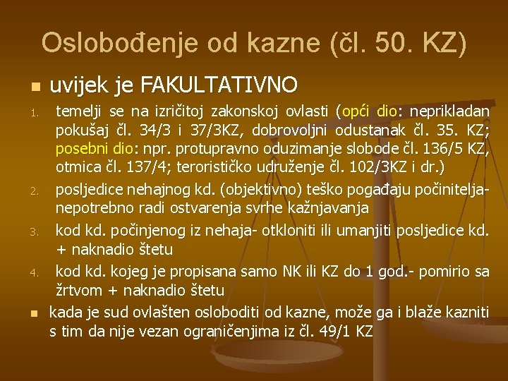 Oslobođenje od kazne (čl. 50. KZ) n 1. 2. 3. 4. n uvijek je