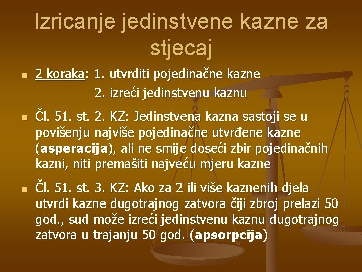 Izricanje jedinstvene kazne za stjecaj n n n 2 koraka: 1. utvrditi pojedinačne kazne