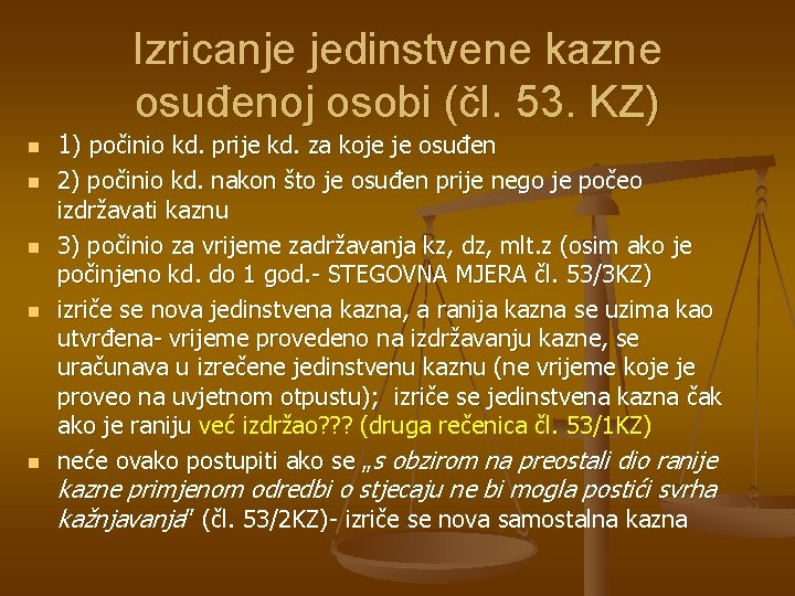 Izricanje jedinstvene kazne osuđenoj osobi (čl. 53. KZ) n n n 1) počinio kd. Izricanje jedinstvene kazne osuđenoj osobi (čl. 53. KZ) n n n 1) počinio kd.