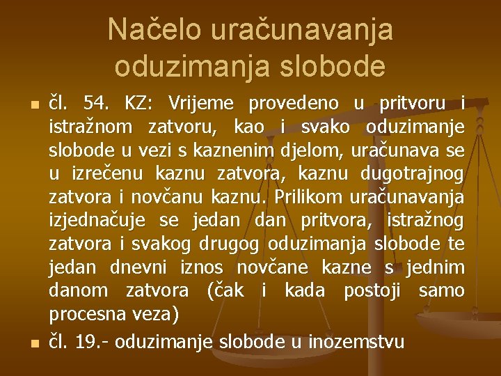 Načelo uračunavanja oduzimanja slobode n n čl. 54. KZ: Vrijeme provedeno u pritvoru i Načelo uračunavanja oduzimanja slobode n n čl. 54. KZ: Vrijeme provedeno u pritvoru i