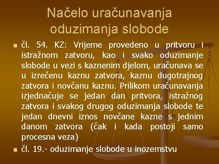 Načelo uračunavanja oduzimanja slobode n n čl. 54. KZ: Vrijeme provedeno u pritvoru i