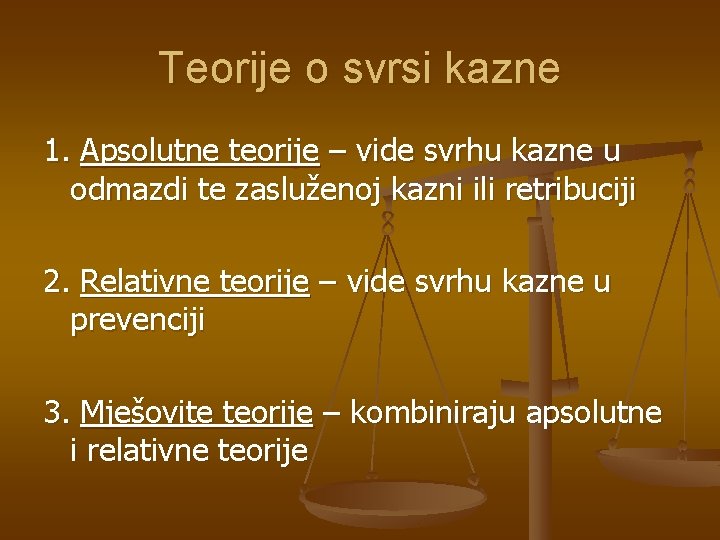 Teorije o svrsi kazne 1. Apsolutne teorije – vide svrhu kazne u odmazdi te