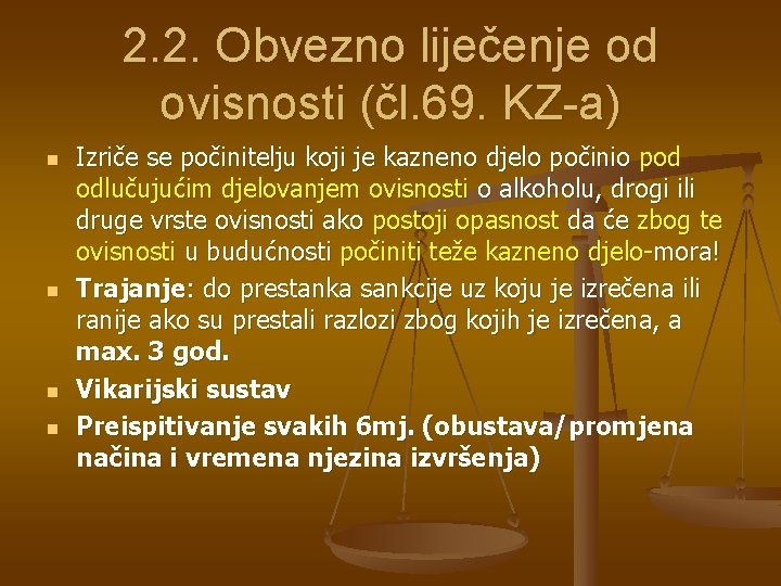 2. 2. Obvezno liječenje od ovisnosti (čl. 69. KZ-a) n n Izriče se počinitelju