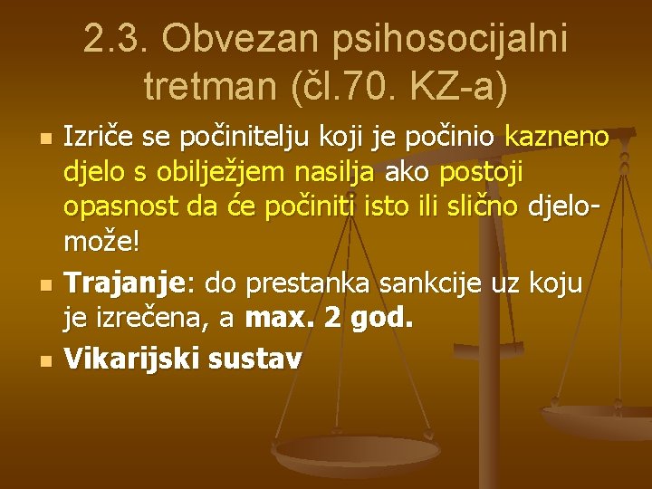 2. 3. Obvezan psihosocijalni tretman (čl. 70. KZ-a) n n n Izriče se počinitelju