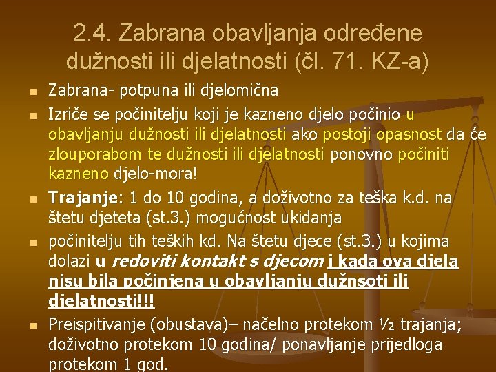 2. 4. Zabrana obavljanja određene dužnosti ili djelatnosti (čl. 71. KZ-a) n n n 2. 4. Zabrana obavljanja određene dužnosti ili djelatnosti (čl. 71. KZ-a) n n n
