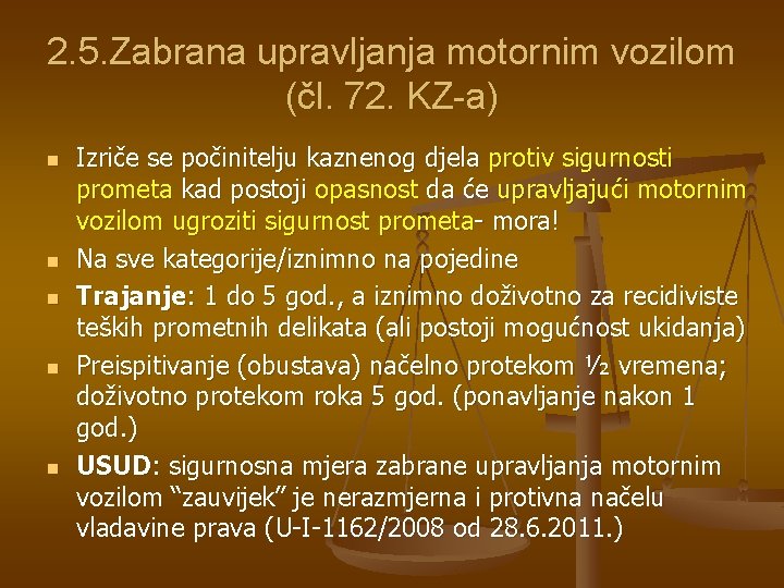 2. 5. Zabrana upravljanja motornim vozilom (čl. 72. KZ-a) n n n Izriče se