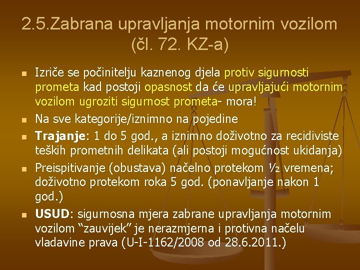 2. 5. Zabrana upravljanja motornim vozilom (čl. 72. KZ-a) n n n Izriče se 2. 5. Zabrana upravljanja motornim vozilom (čl. 72. KZ-a) n n n Izriče se