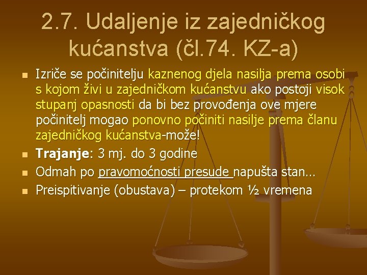 2. 7. Udaljenje iz zajedničkog kućanstva (čl. 74. KZ-a) n n Izriče se počinitelju