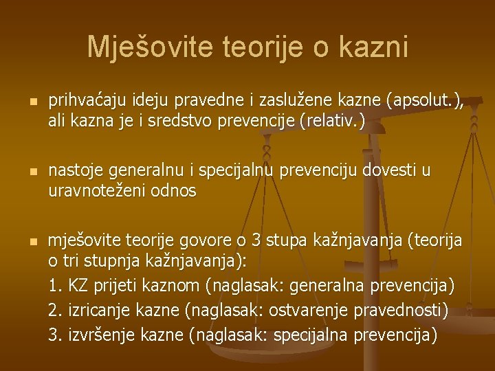 Mješovite teorije o kazni n n n prihvaćaju ideju pravedne i zaslužene kazne (apsolut.