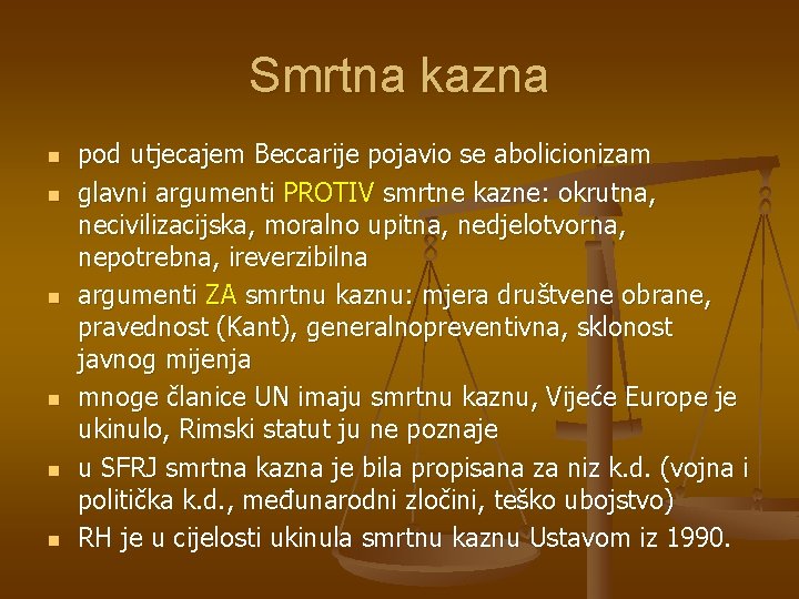 Smrtna kazna n n n pod utjecajem Beccarije pojavio se abolicionizam glavni argumenti PROTIV