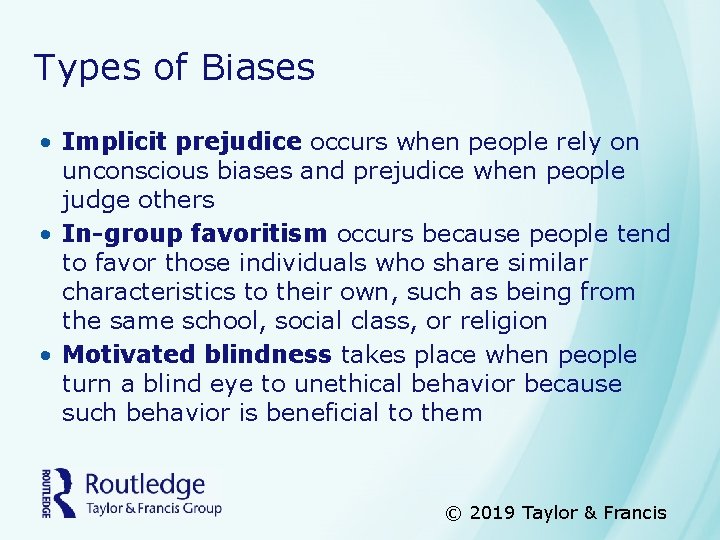 Types of Biases • Implicit prejudice occurs when people rely on unconscious biases and