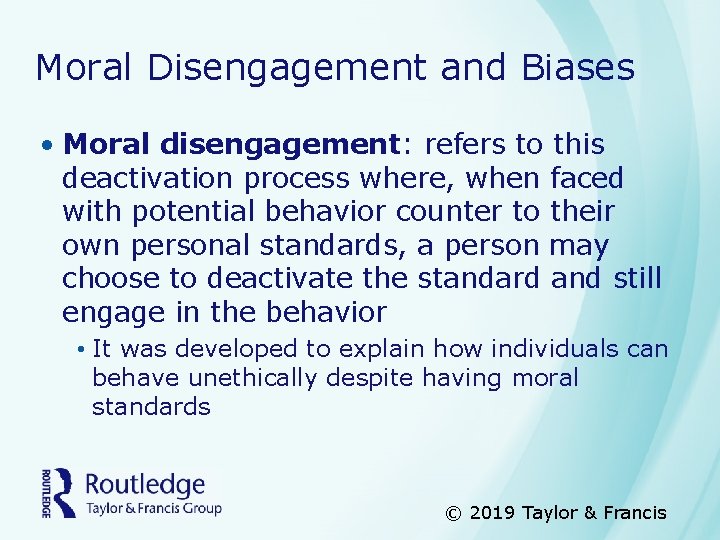 Moral Disengagement and Biases • Moral disengagement: refers to this deactivation process where, when