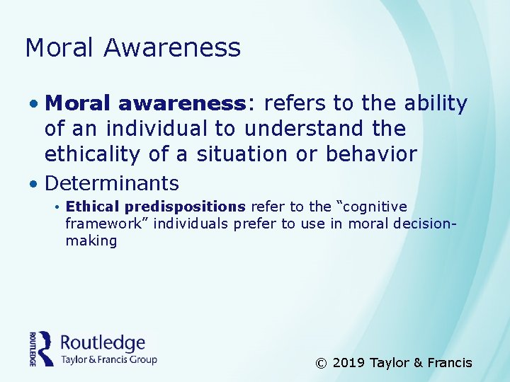 Moral Awareness • Moral awareness: refers to the ability of an individual to understand