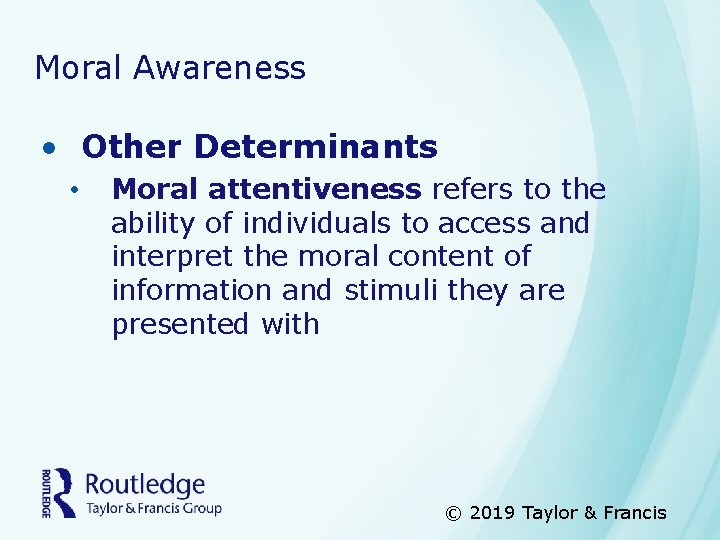 Moral Awareness • Other Determinants • Moral attentiveness refers to the ability of individuals