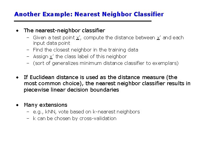 Another Example: Nearest Neighbor Classifier • The nearest-neighbor classifier – Given a test point