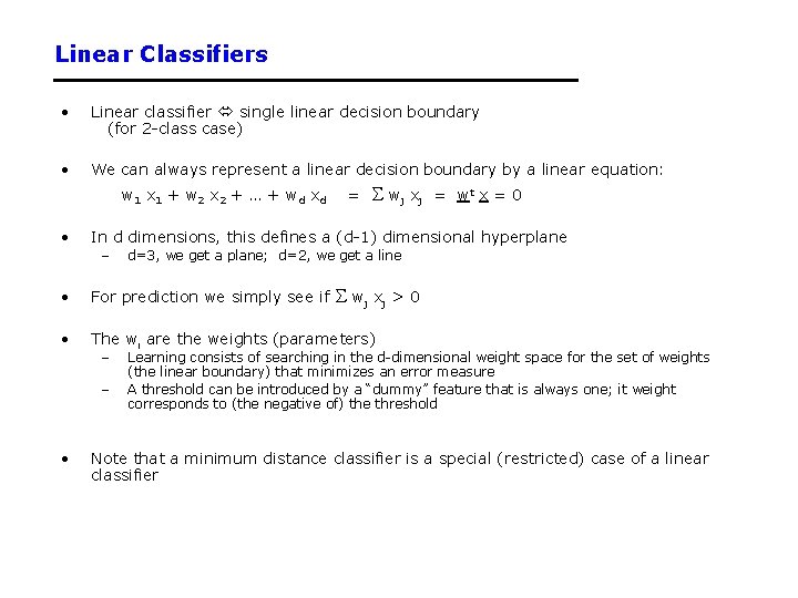 Linear Classifiers • Linear classifier single linear decision boundary (for 2 -class case) •