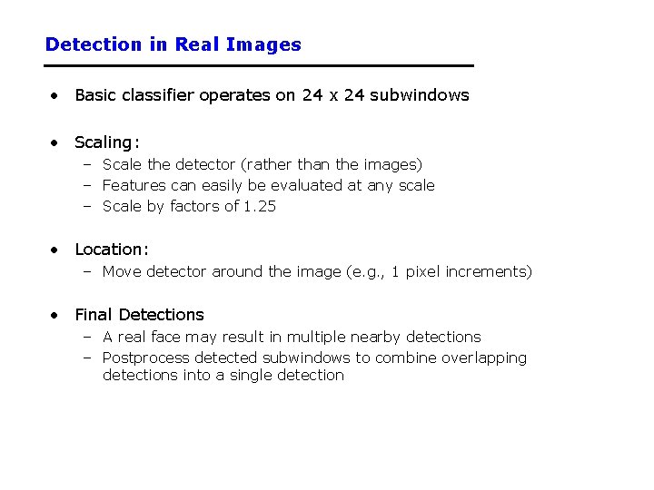 Detection in Real Images • Basic classifier operates on 24 x 24 subwindows •