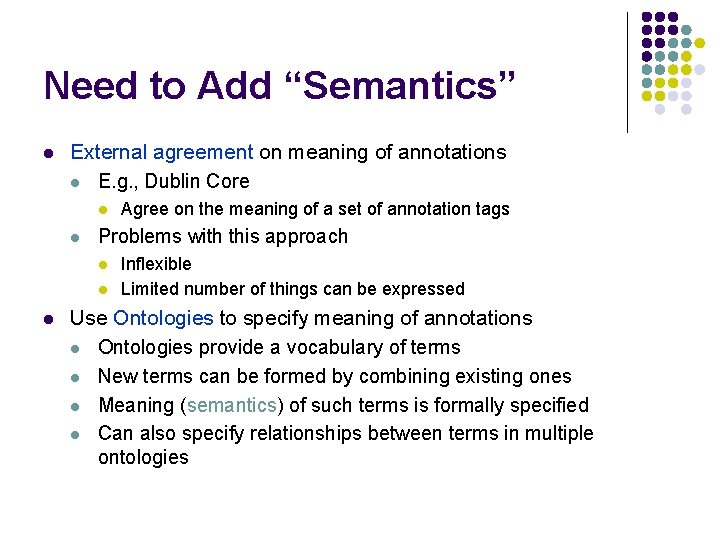 Need to Add “Semantics” l External agreement on meaning of annotations l E. g.