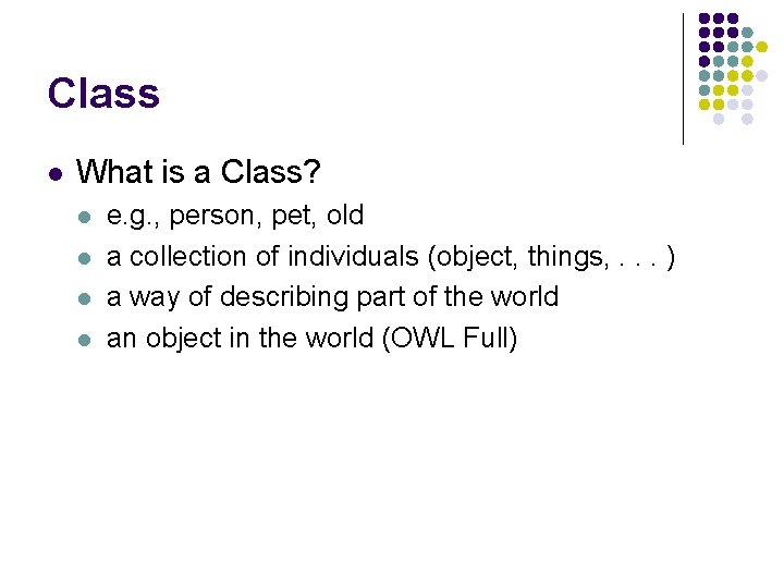 Class l What is a Class? l l e. g. , person, pet, old