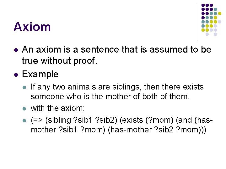 Axiom l l An axiom is a sentence that is assumed to be true