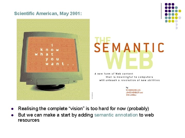 Scientific American, May 2001: l l Realising the complete “vision” is too hard for