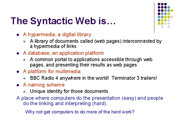 The Syntactic Web is… A hypermedia, a digital library l A library of documents