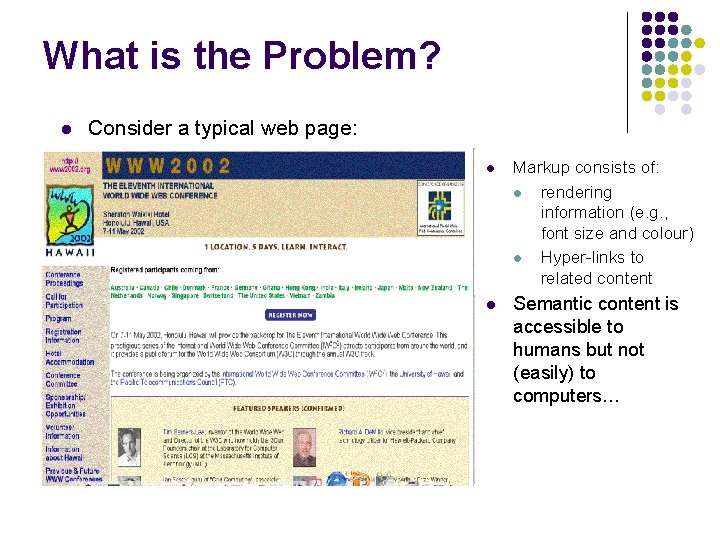 What is the Problem? l Consider a typical web page: l Markup consists of: