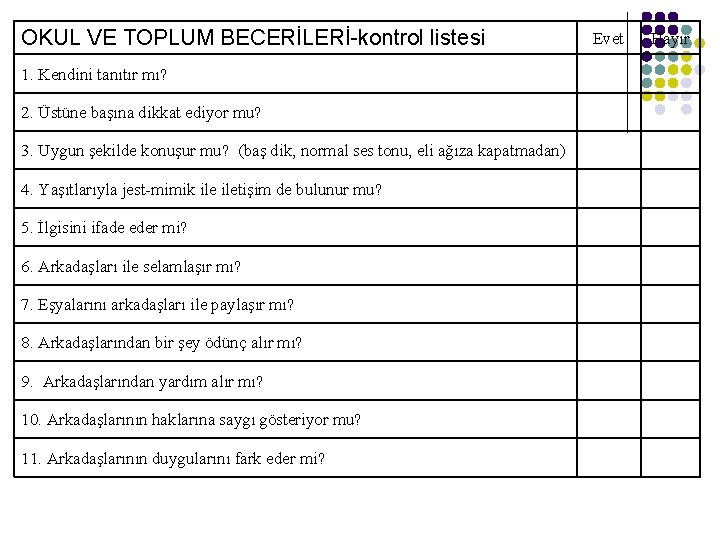 OKUL VE TOPLUM BECERİLERİ-kontrol listesi 1. Kendini tanıtır mı? 2. Üstüne başına dikkat ediyor