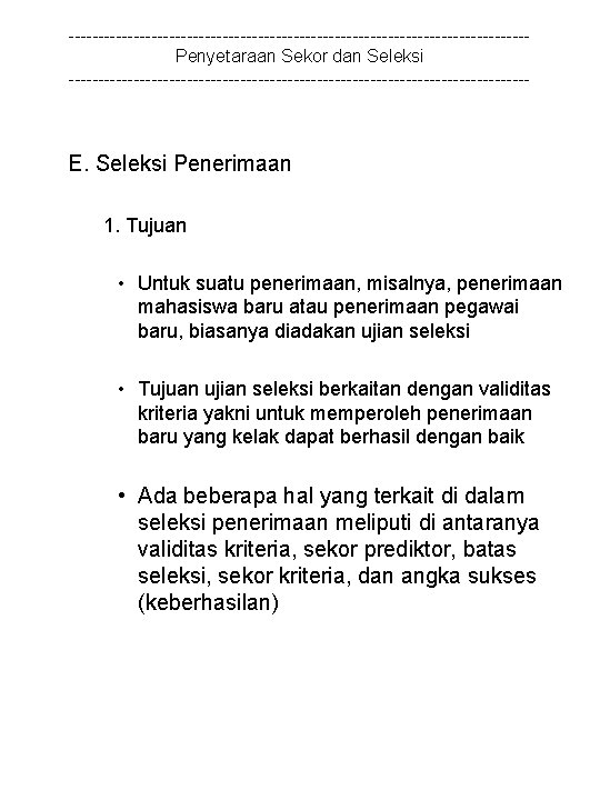 ---------------------------------------Penyetaraan Sekor dan Seleksi --------------------------------------- E. Seleksi Penerimaan 1. Tujuan • Untuk suatu penerimaan,