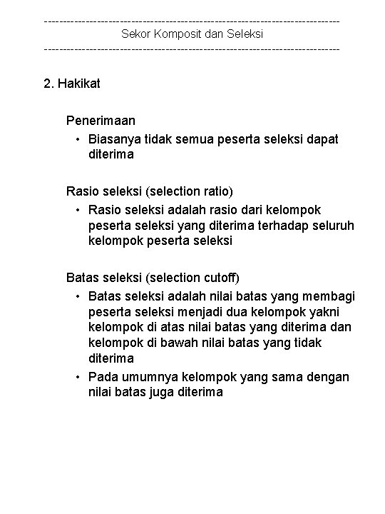 ---------------------------------------Sekor Komposit dan Seleksi --------------------------------------- 2. Hakikat Penerimaan • Biasanya tidak semua peserta seleksi