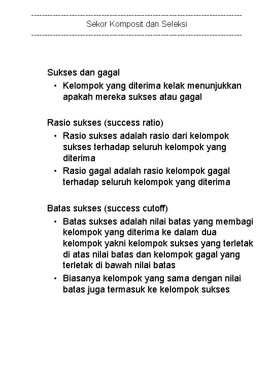 ---------------------------------------Sekor Komposit dan Seleksi --------------------------------------- Sukses dan gagal • Kelompok yang diterima kelak menunjukkan