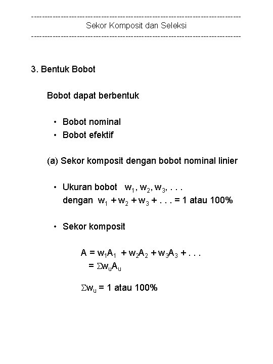 ---------------------------------------Sekor Komposit dan Seleksi --------------------------------------- 3. Bentuk Bobot dapat berbentuk • Bobot nominal •