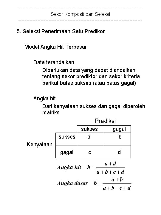 ---------------------------------------Sekor Komposit dan Seleksi --------------------------------------- 5. Seleksi Penerimaan Satu Predikor Model Angka Hit Terbesar