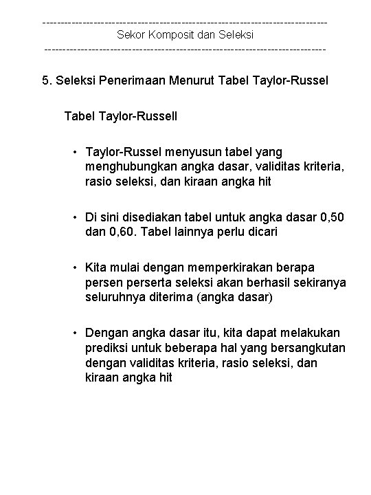 ---------------------------------------Sekor Komposit dan Seleksi --------------------------------------- 5. Seleksi Penerimaan Menurut Tabel Taylor-Russell • Taylor-Russel menyusun