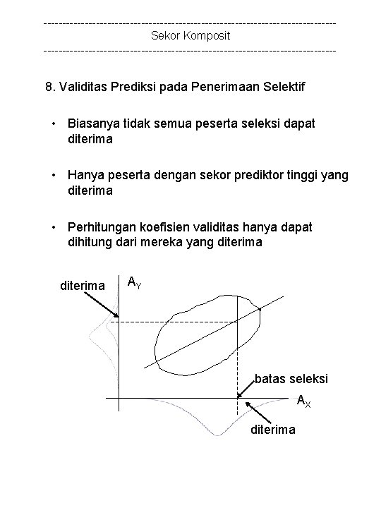 ---------------------------------------Sekor Komposit --------------------------------------- 8. Validitas Prediksi pada Penerimaan Selektif • Biasanya tidak semua peserta