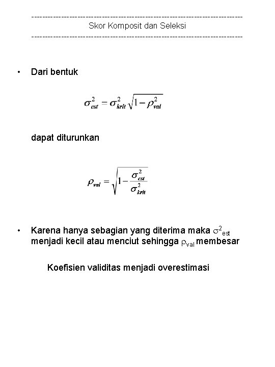 ---------------------------------------Skor Komposit dan Seleksi --------------------------------------- • Dari bentuk dapat diturunkan • Karena hanya sebagian