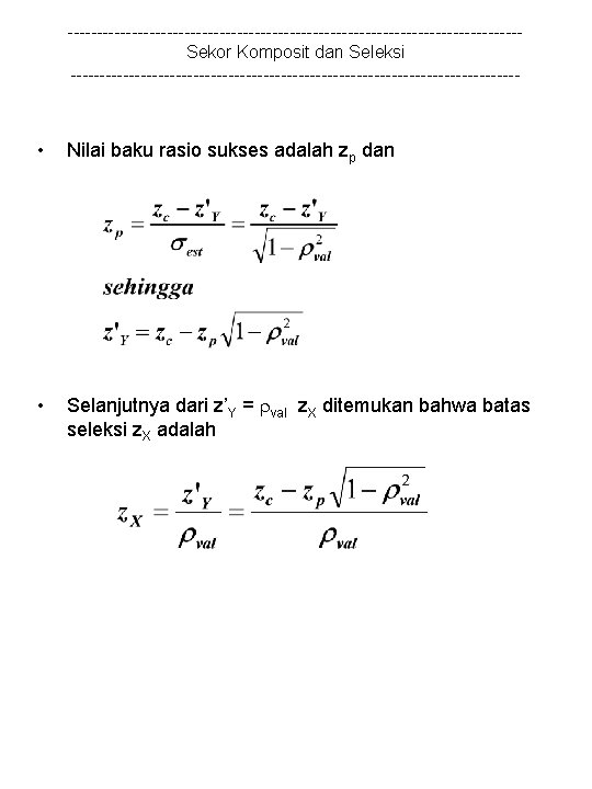 ---------------------------------------Sekor Komposit dan Seleksi --------------------------------------- • Nilai baku rasio sukses adalah zp dan •