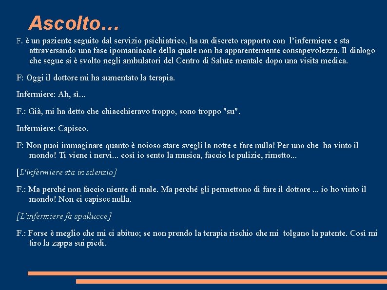 Ascolto… F. è un paziente seguito dal servizio psichiatrico, ha un discreto rapporto con