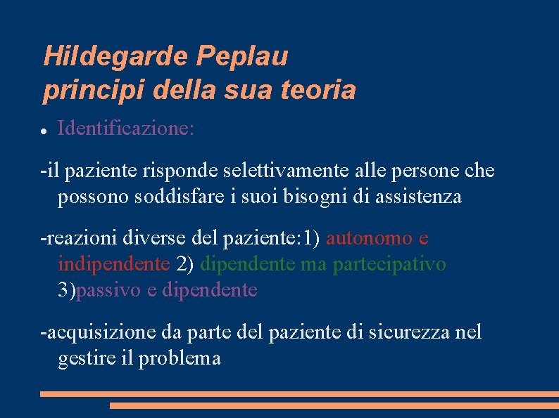 Hildegarde Peplau principi della sua teoria Identificazione: -il paziente risponde selettivamente alle persone che