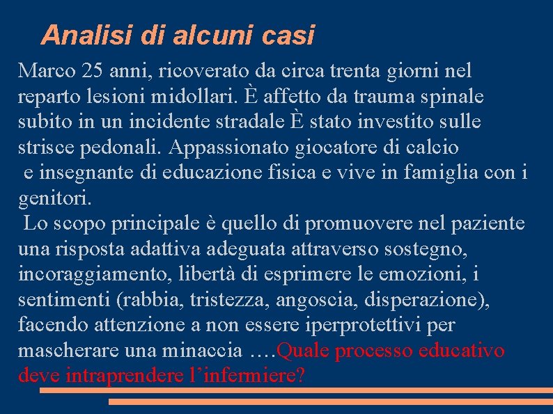 Analisi di alcuni casi Marco 25 anni, ricoverato da circa trenta giorni nel reparto