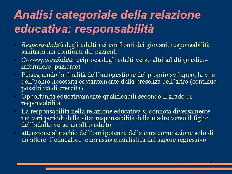 Analisi categoriale della relazione educativa: responsabilità • Responsabilità degli adulti nei confronti dei giovani,