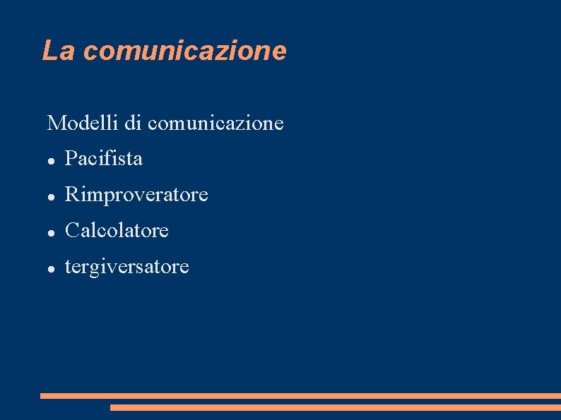 La comunicazione Modelli di comunicazione Pacifista Rimproveratore Calcolatore tergiversatore 