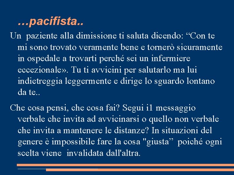 …pacifista. . Un paziente alla dimissione ti saluta dicendo: “Con te mi sono trovato