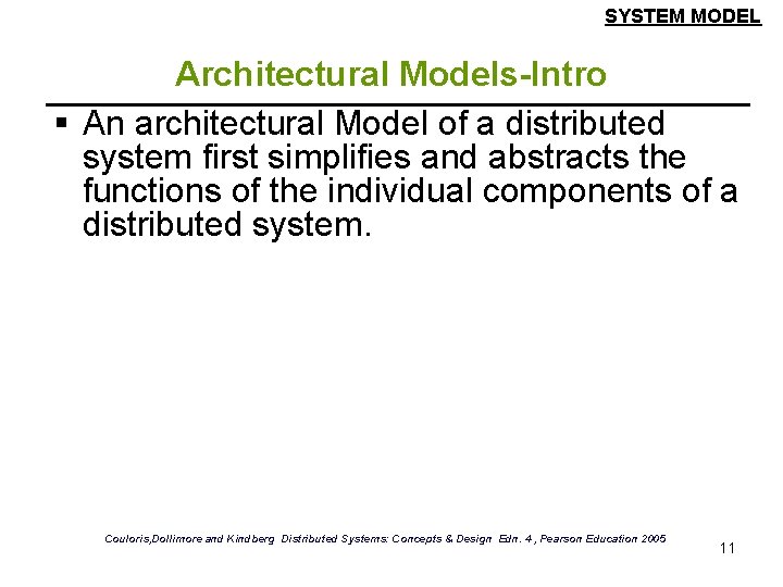 SYSTEM MODEL Architectural Models-Intro § An architectural Model of a distributed system first simplifies