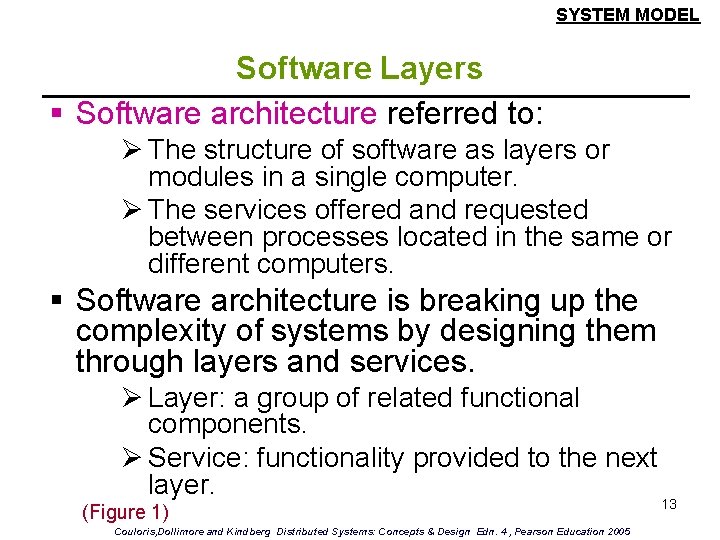 SYSTEM MODEL Software Layers § Software architecture referred to: Ø The structure of software